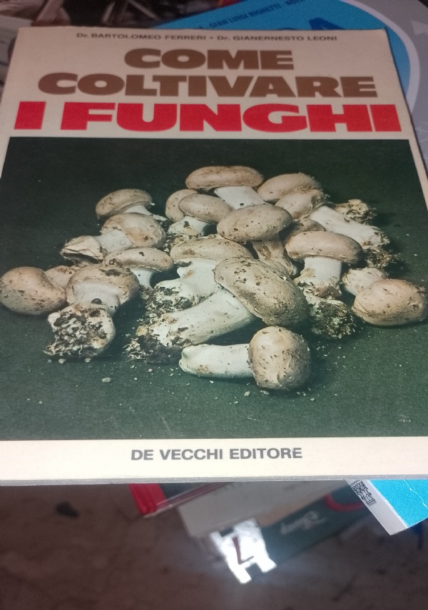 COME COLTIVARE I FUNGHI di FERRERI/LEONI