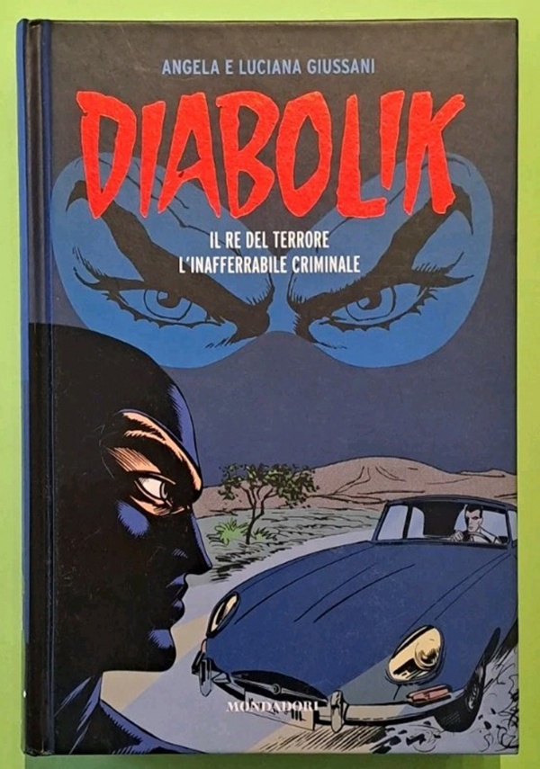 DIABOLIK GLI ANNI DEL TERRORE N.1 IL RE DEL TERRORE, L&rsquo;INAFFERRABILE CRIMINALE di ANGELA E LUCIANA GIUSSANI