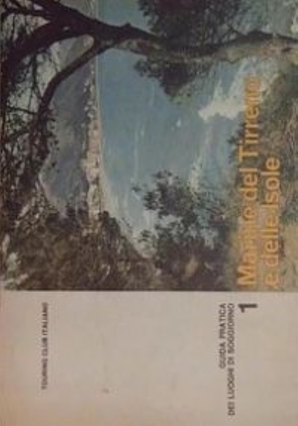 GUIDA PRATICA DEI LUOGHI DI SOGGIORNO 1 - MARINE DEL TIRRENO E DELLE ISOLE di AAVV