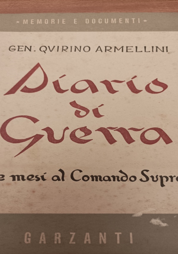 DIARIO DI GUERRA NOVE MESI AL COMANDO SUPREMO di GEN. QUIRINO ARMELLINI