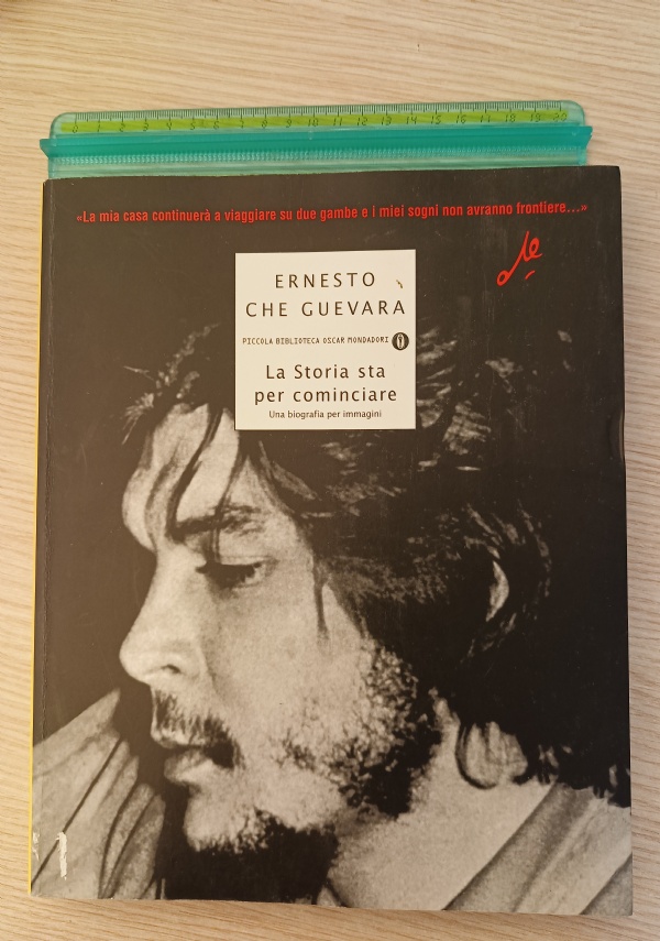 LA STORIA STA PER COMINCIARE. UNA BIOGRAFIA PER IMMAGINI di ERNESTO CHE GUEVARA