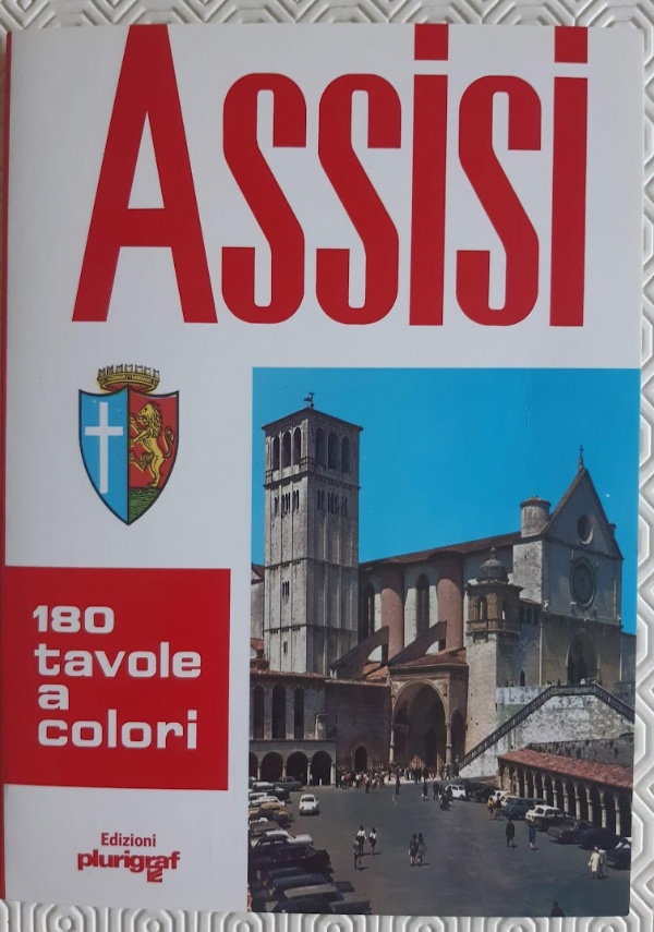 ASSISI. ARTE E STORIA NEI SECOLI di ROMEO CIANCHETTA