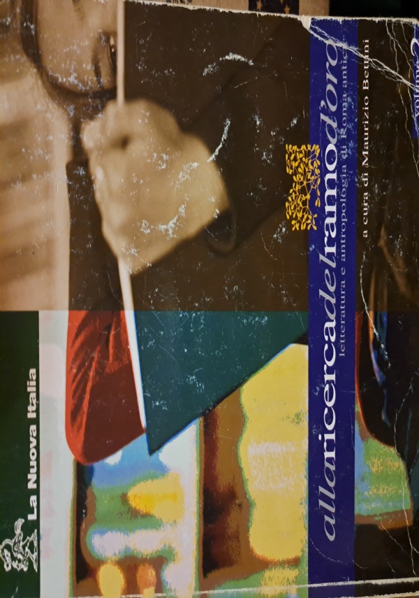 Alla ricerca del ramo d�oro. Letteratura e antropologia di Roma antica. Per il triennio vol.3 di 