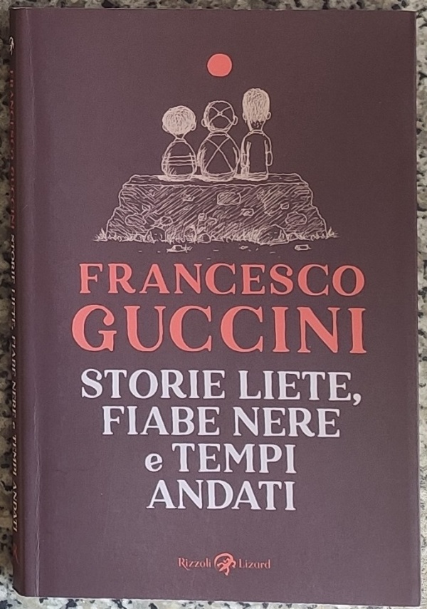 STORIE LIETE, FIABE NERE E TEMPI ANDATI di FRANCESCO GUCCINI