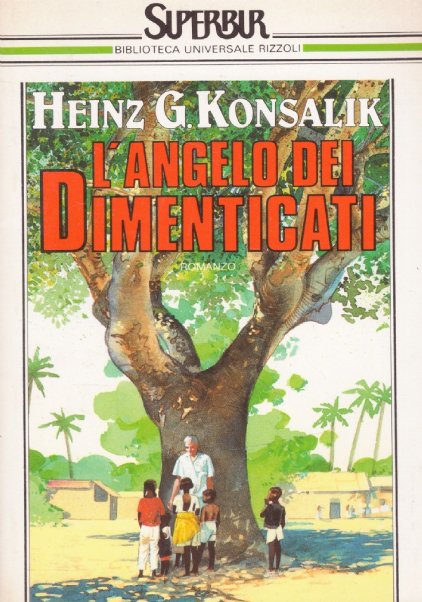 L&rsquo;ANGELO DEI DIMENTICATI di HEINZ G. KONSALIK