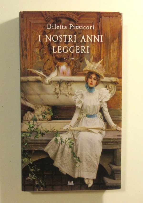I NOSTRI ANNI LEGGERI di DILETTA PIZZICORI