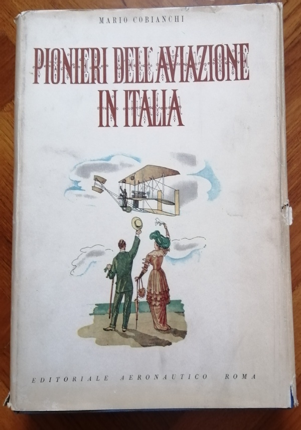 PIONIERI DELL&rsquo;AVIAZIONE IN ITALIA di MARIO COBIANCHI