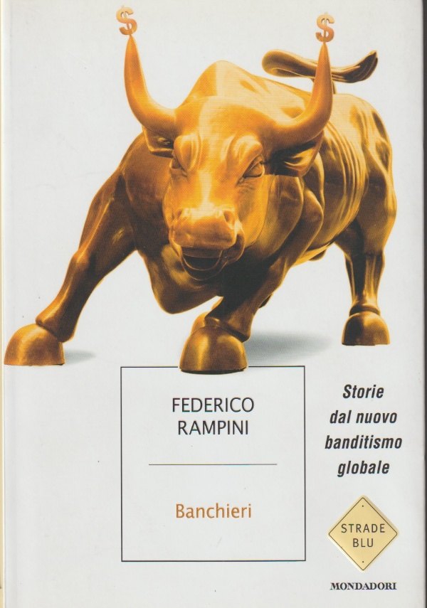BANCHIERI - STORIE DAL NUOVO BANDITISMO GLOBALE di FEDERICO RAMPINI