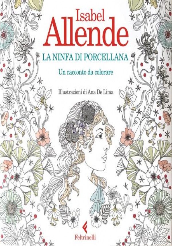 LA NINFA DI PORCELLANA. UN RACCONTO DA COLORARE di ALLENDE ISABEL