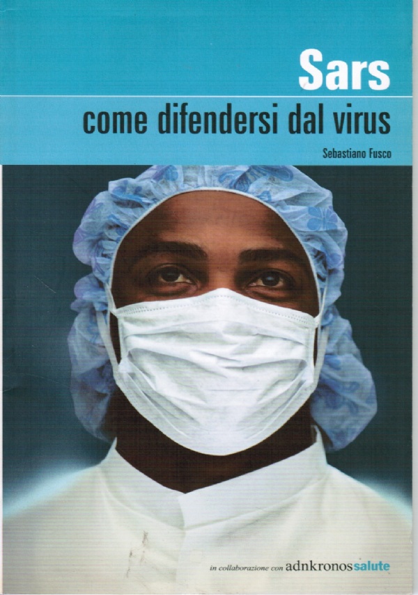SARS COME DIFENDERSI DAL VIRUS di SEBASTIANO FUSCO