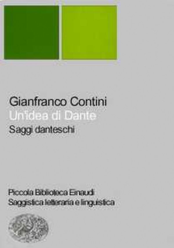 UN&rsquo;IDEA DI DANTE. SAGGI DANTESCHI di GIANFRANCO CONTINI