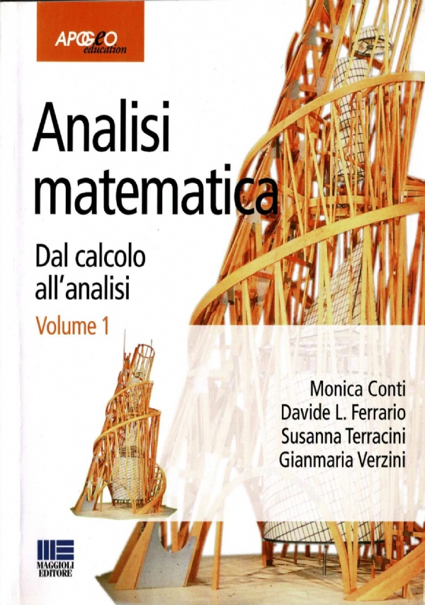ANALISI MATEMATICA. DAL CALCOLO ALL`ANALISI. VOL. 1 di CONTI MONICA; FERRARIO DAVIDE L.; TERRACINI SUSANNA; VERZINI GIANMARIA