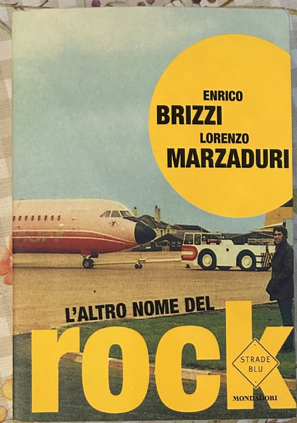L&rsquo;ALTRO NOME DEL ROCK di ENRICO BRIZZI, LORENZO MARZADURI