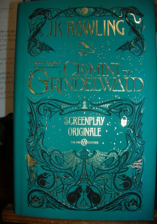 I CRIMINI DI GRINDELWALD. SCREENPLAY ORIGINALE di J.K.ROWLING