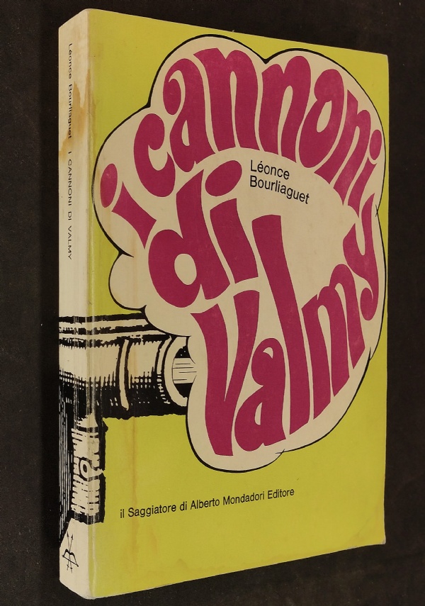 I CANNONI DI VALMY - BOURLIAGUET - IL SAGGIATORE 1968 di L�ONCE BOURLIAGUET