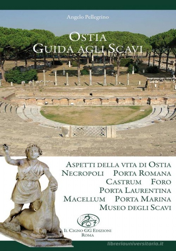 GUIDA AGLI SCAVI DI OSTIA ANTICA di ANGELO PELLEGRINO