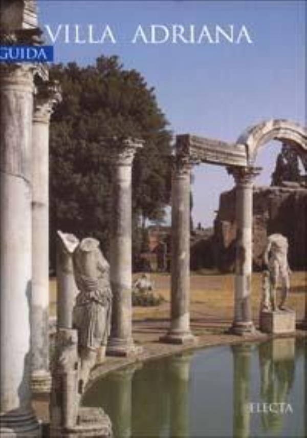 VILLA ADRIANA. EDIZ. ILLUSTRATA di BENEDETTA ADEMBRI