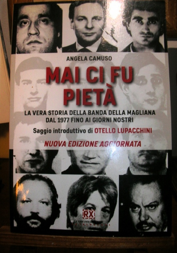 MAI CI FU PIET�. LA BANDA DELLA MAGLIANA DAL 1977 A OGGI di ANGELA CAMUSO