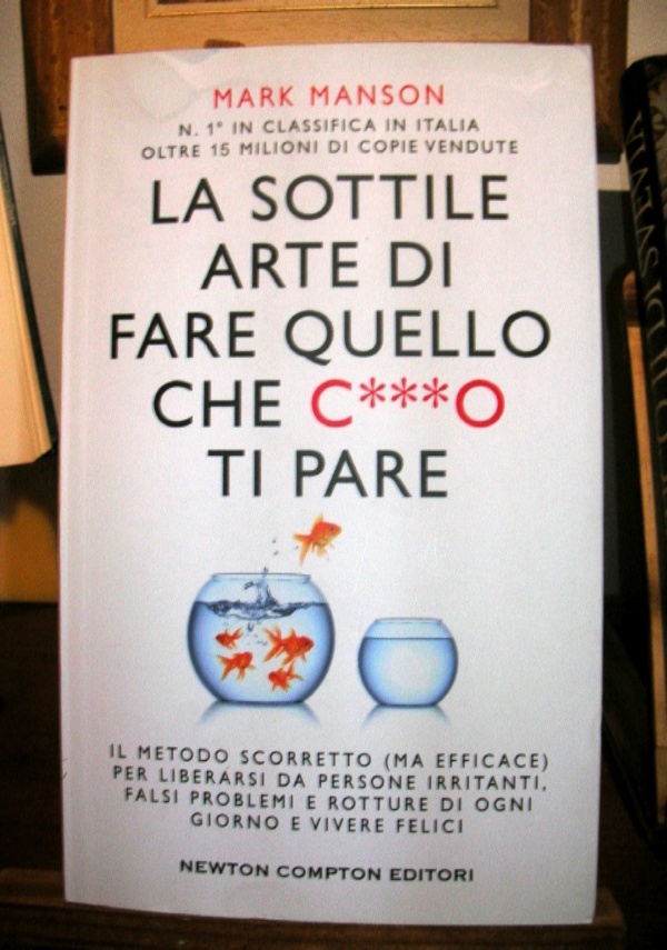 LA SOTTILE ARTE DI FARE QUELLO CHE C***O TI PARE di MARK MANSON