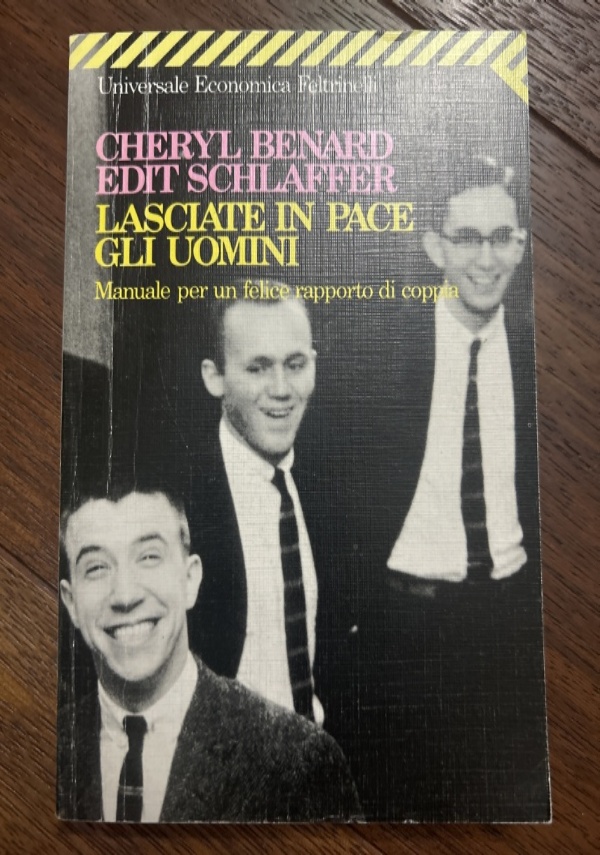 LASCIATE IN PACE GLI UOMINI di CHERYL BENARD EDIT SCHLAFFER