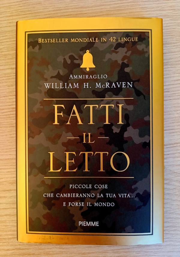 FATTI IL LETTO. PICCOLE COSE CHE CAMBIERANNO LA TUA VITA... E FORSE IL MONDO di WILLIAM H. MCRAVEN