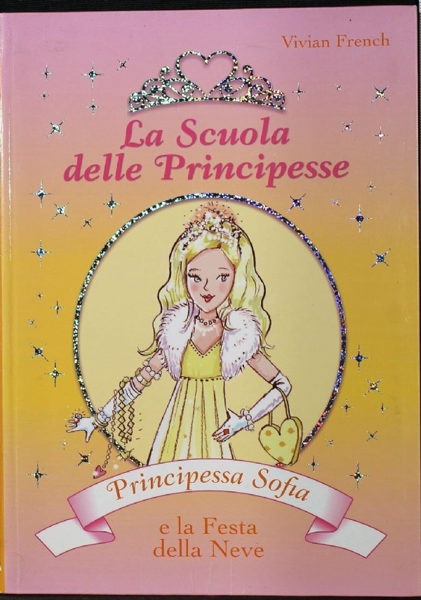 LA SCUOLA DELLE PRINCIPESSE. PRINCIPESSA SARA E LA FESTA DELLA NEVE di VIVIAN FRENCH