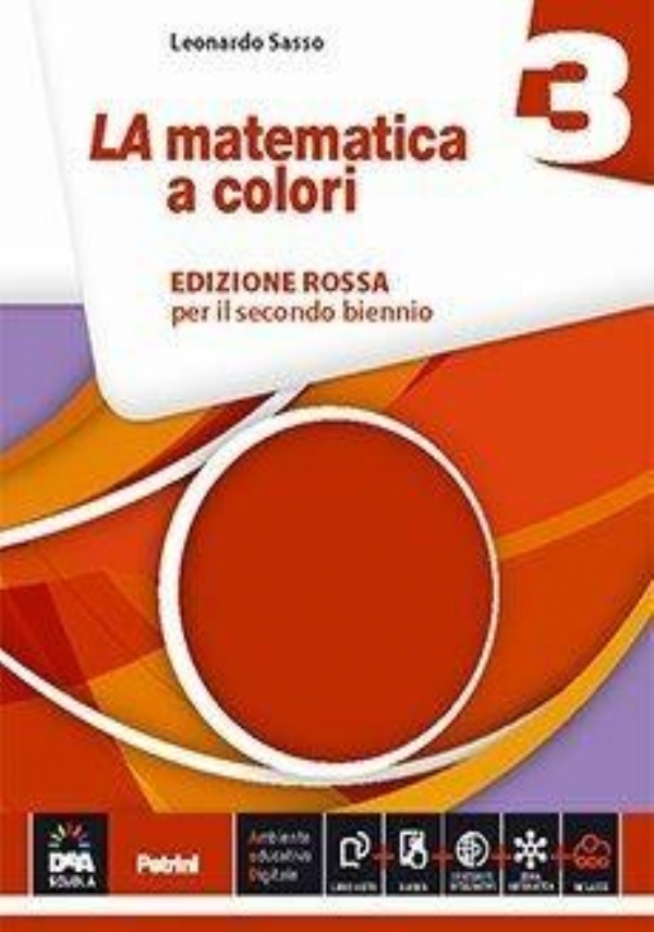 LA MATEMATICA A COLORI 3 (EDIZIONE ROSSA PER IL SECONDO BIENNIO) di LEONARDO SASSO