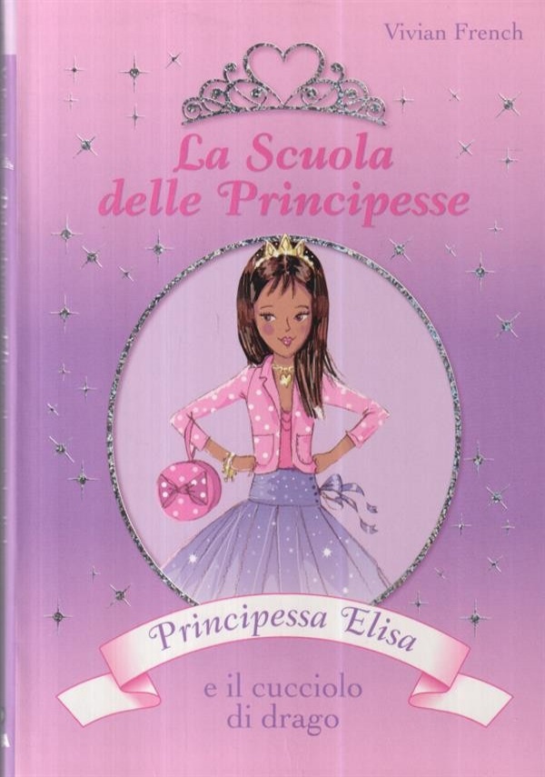 LA SCUOLA DELLE PRINCIPESSE. PRINCIPESSA ELISA E IL CUCCIOLO DI DRAGO di VIVIAN FRENCH