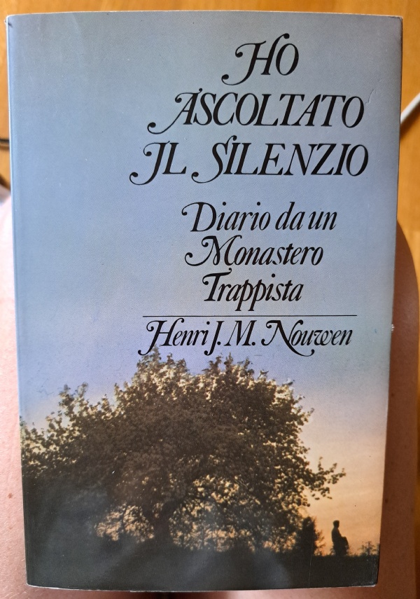 HO ASCOLTATO IL SILENZIO-DIARIO DA UN MONASTERO TRAPPISTA di HENRI J.M. NOUWEN