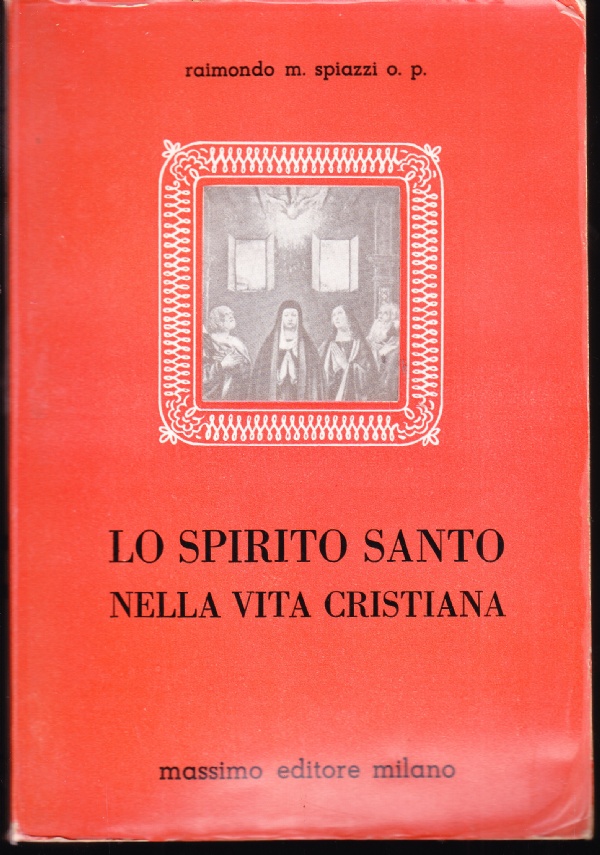 LO SPIRITO SANTO NELLA VITA CRISTIANA di RAIMONDO M. SPIAZZI