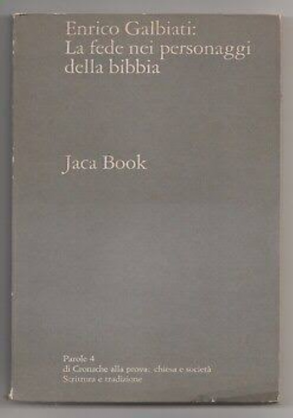 LA FEDE NEI PERSONAGGI DELLA BIBBIA di ENRICO GALBIATI