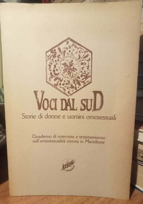 VOCI DAL SUD  QUADERNO DI INTERVISTE E TESTIMONIANZE SULL�OMOSESSUALITA� VISSUTA IN MERIDIONE .( ENZO MOSCATO - SANDRO PENNA ) di AA.VV
