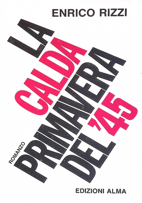 LA CALDA PRIMAVERA DEL �45 di ENRICO RIZZI