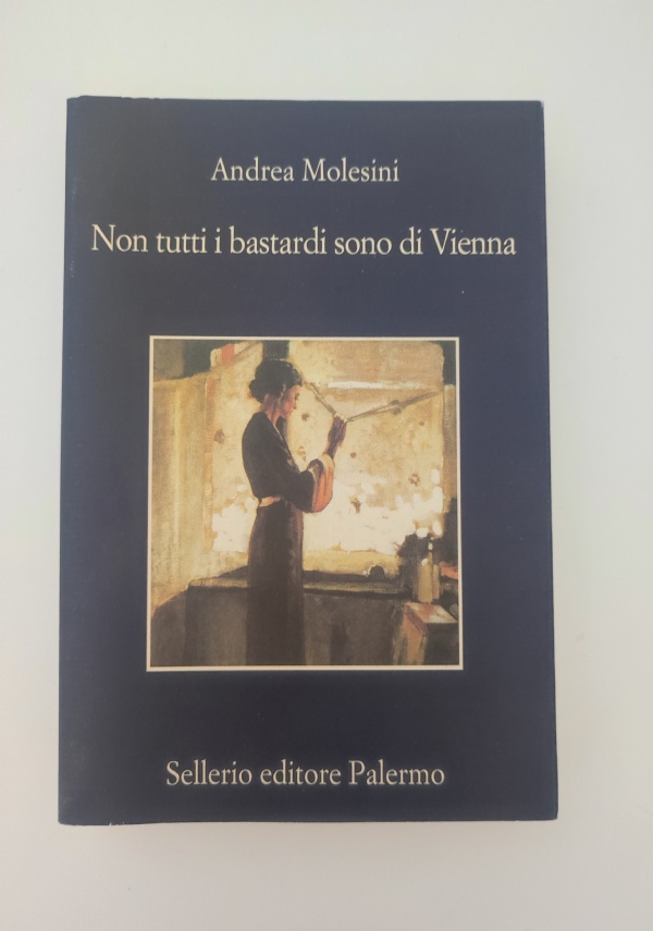 NON TUTTI I BASTARDI SONO DI VIENNA di ANDREA MOLESINI