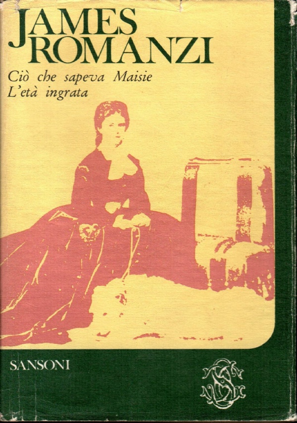 ROMANZI. CI� CHE SAPEVA MAISIE - L&rsquo;ET� INGRATA di JAMES HENRY