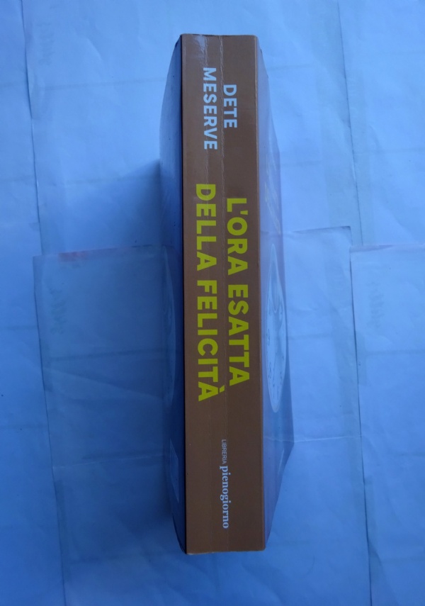 L’ora esatta della felicità di Dete Meserve