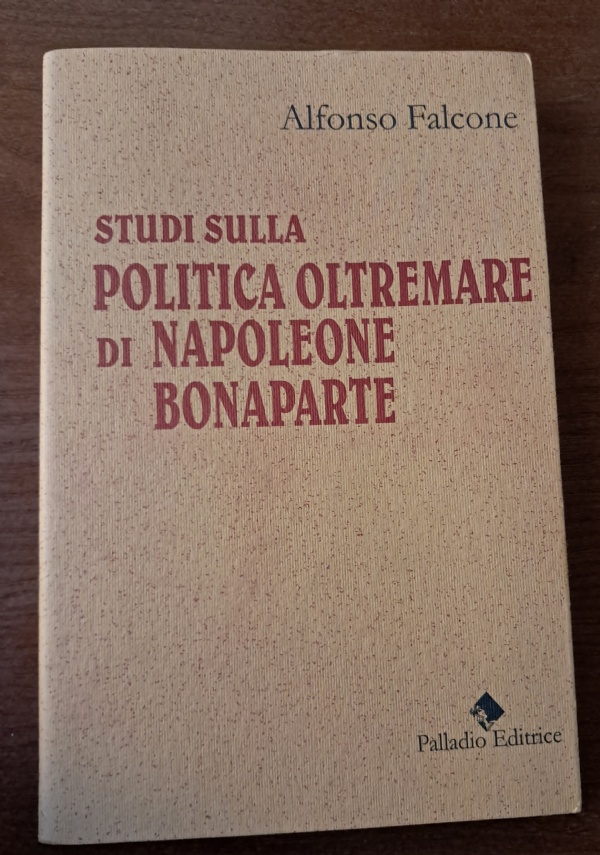STUDI SULLA POLITICA OLTREMARE DI NAPOLEONE BONAPARTE di ALFONSO FALCONE