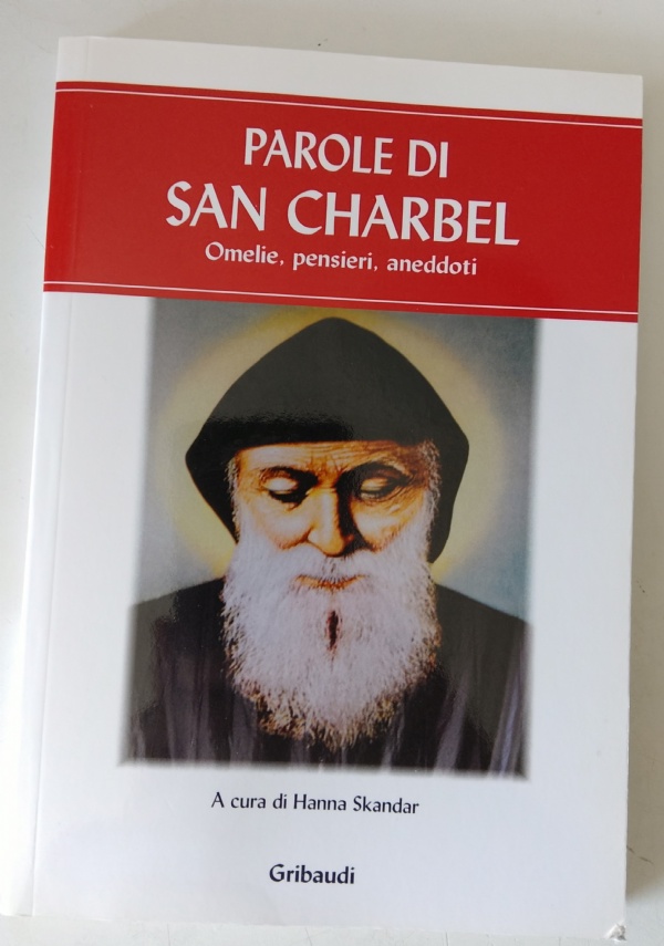 L&rsquo; EREMITA DEL LIBANO, vita prodigiosa di San Charbel Makhlouf con testimonianze di 