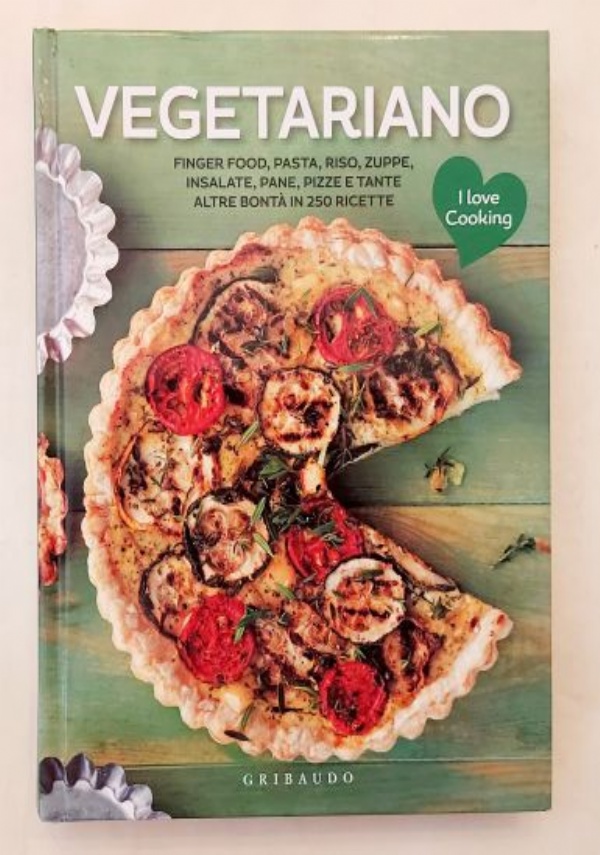 VEGETARIANO. FINGER FOOD, PASTA, RISO, PIZZA E TANTE ALTRE BONT� IN 250 RICETTE di VARI AUTORI
