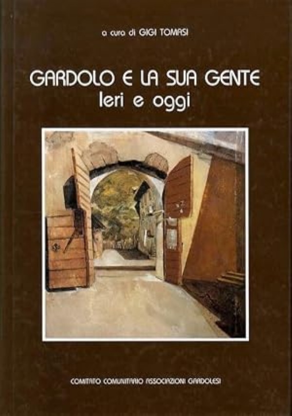 GARDOLO E LA SUA GENTE: IERI E OGGI di TOMASI GIGI