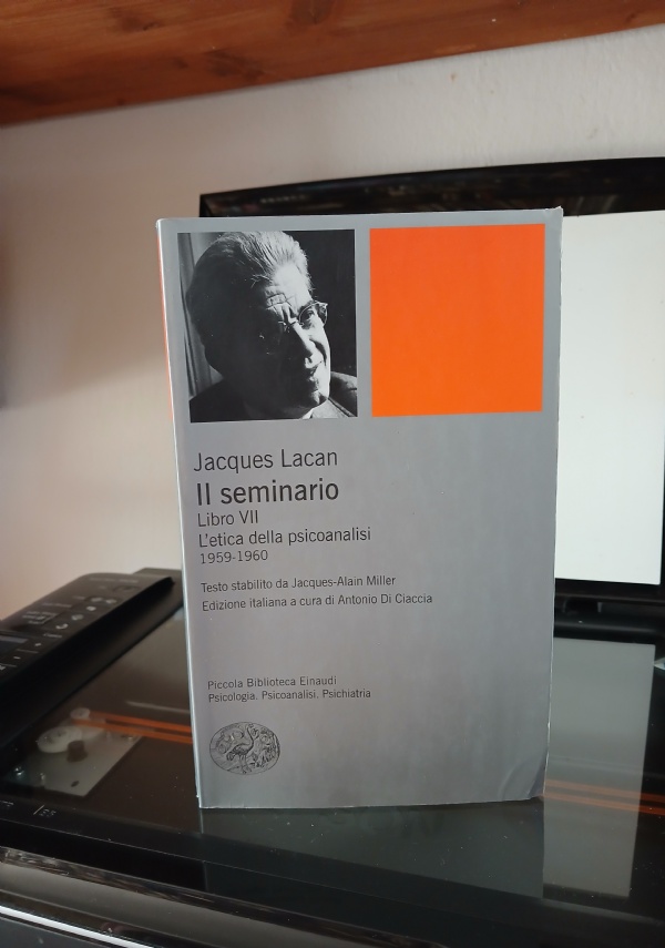 IL SEMINARIO LIBRO VII. L&rsquo;ETICA DELLA PSICANALISI 1959-1960 di JACQUES LACAN
