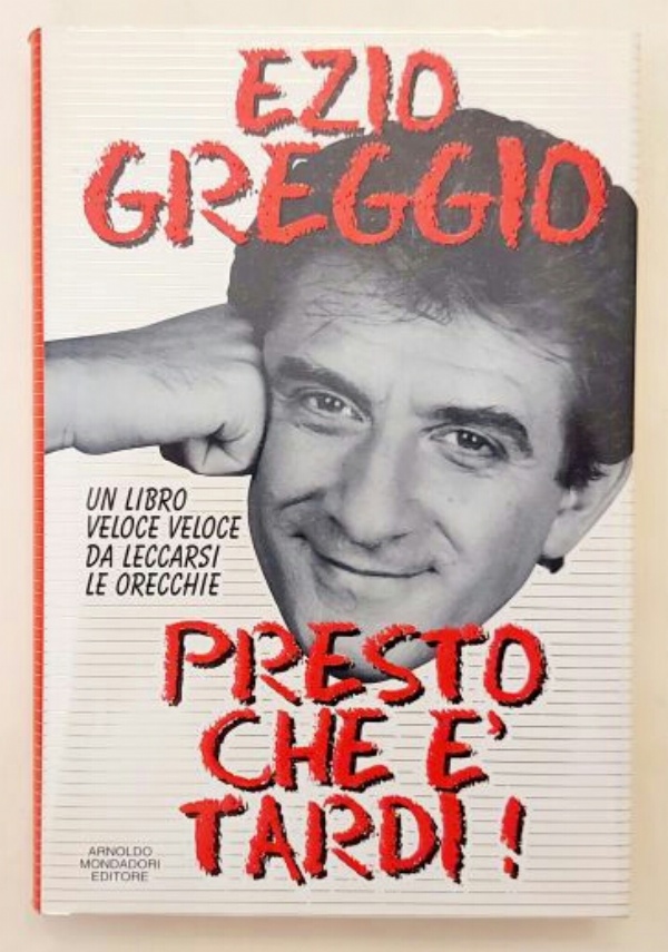 PRESTO CHE � TARDI. UN LIBRO VELOCE VELOCE DA LECCARSI LE ORECCHIE di EZIO GREGGIO