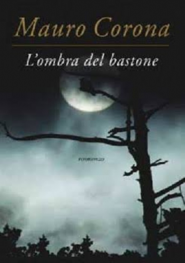 L� OMBRA DEL BASTONE di MAURO CORONA