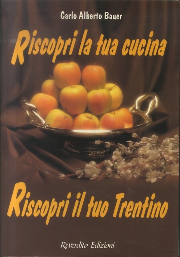 Il Bauer. Cultura, tradizioni, ricette della cucina trentina di 