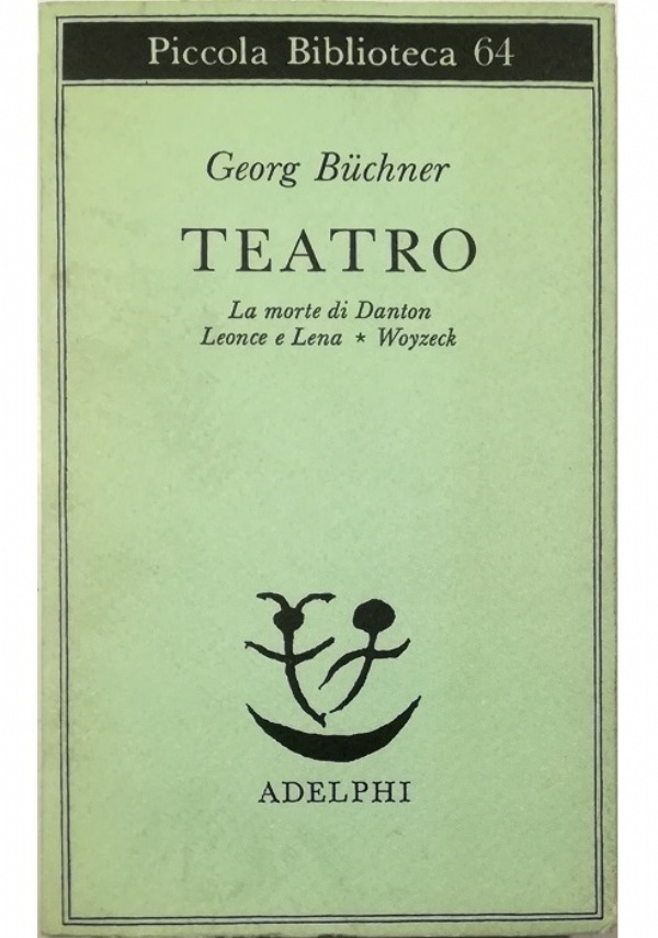 TEATRO  LA MORTE DI DANTON LEONCE E LENA. WOYZECK. di GEORG BUCHNER