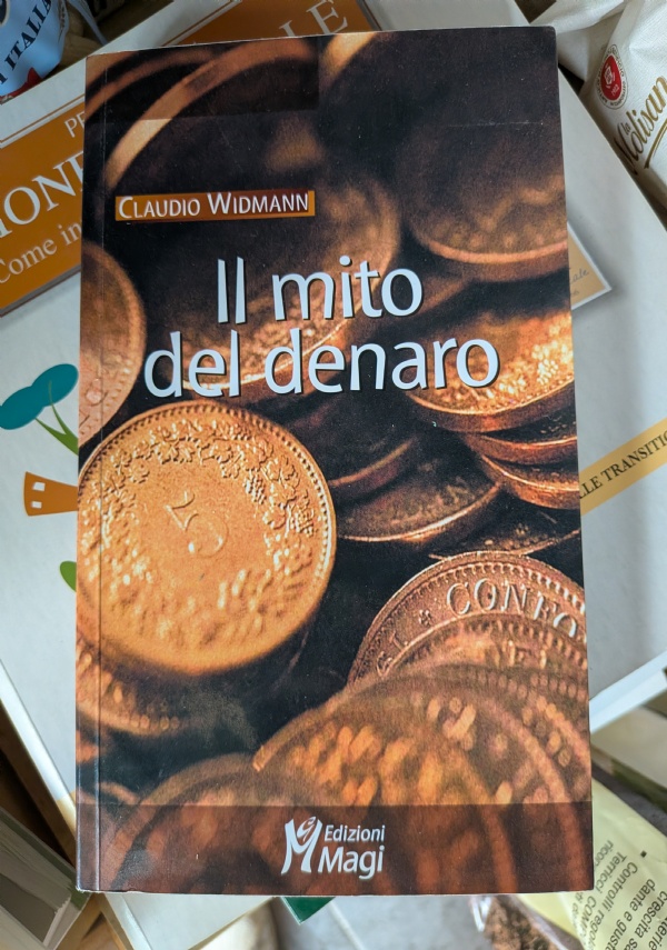 IL MITO DEL DENARO di CLAUDIO WIDMANN