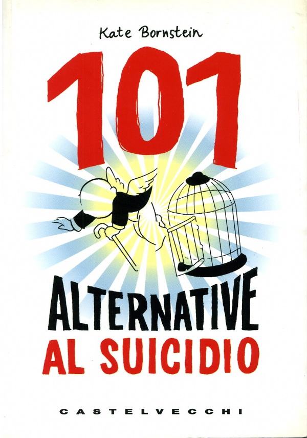 101 ALTERNATIVE A SUICIDIO di BORNSTEIN, KATE