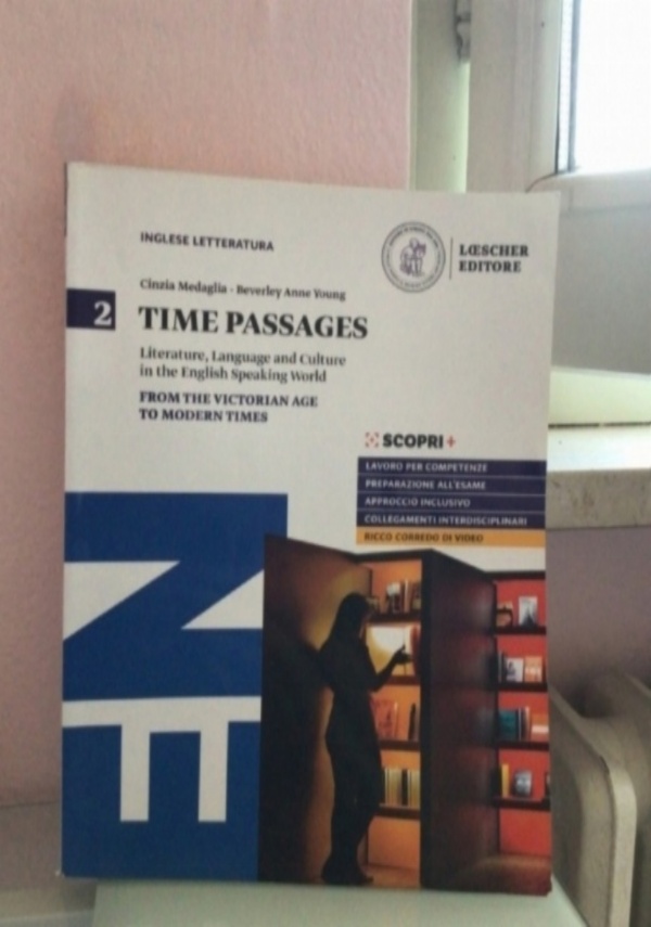 TIME PASSAGES - LITERATURE, LANGUAGE AND CULTURE IN THE ENGLISH SPEAKING WORLD. FROM THE VICTORIAN AGE TO MODERN TIMES di CINZIA MEDAGLIA E BEVERLY ANNE YOUNG
