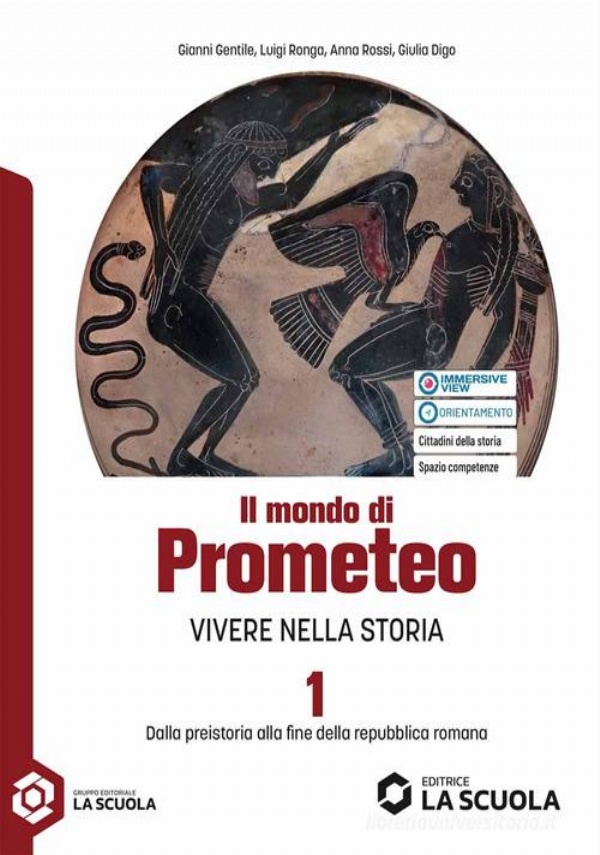 IL MONDO DI PROMETEO VIVERE NELLA STORIA 1 DALLA PREISTORIA ALLA FINE DELLA REPUBBLICA di GENTILE GIANNI, RONGA LUIGI, ROSSI ANNA