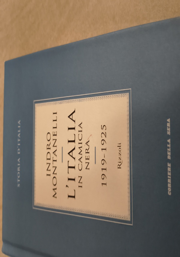 L&rsquo;ITALIA IN CAMICIA NERA 1919-1925 di INDRO MONTANELLI